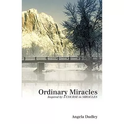 Ordinary Miracles: Inspired By A Course In Miracles By  - Paperback NEW Angela D • £9.65