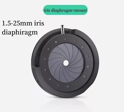 Adjustable Diaphragm Iris 1.5-25mm Aperture Camera Microscope Module With Mount • $17.99