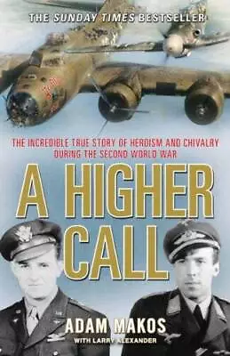 A Higher Call: The Incredible True Story Of Heroism And Chivalry Du - ACCEPTABLE • $9.90
