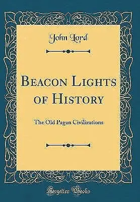Beacon Lights Of History The Old Pagan Civilizatio • £25.24