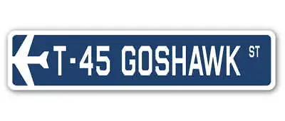 T-45 Goshawk Street Sign Air Force Aircraft Military Pilot Plane Ship • $25.99