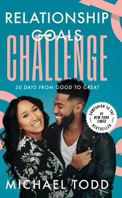 Relationship Goals Challenge: Thirty Days From Good To Great By Todd Michael   • $4.49