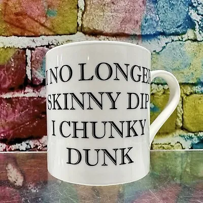 £16.53 • Buy I KNOW LONGER SKINNY DIP I CHUNKY DUNK Coffee Mug Overweight Heavy Diet Funny