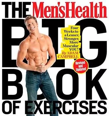 Men's Health Big Book Of Exercises The: Four Weeks To A Lea... By Adam Campbell • £15.99