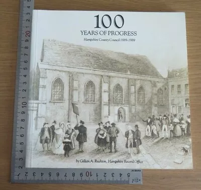 100 Years Of Progress Hampshire County Council 1889-1989 Gillian A. Rushton PB • £3.50