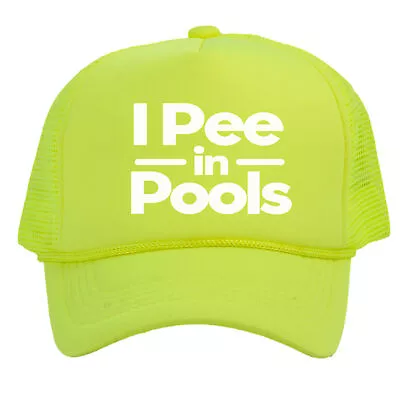 I Pee In The Pools Hat - Funny Trucker Hats For Men Women Silly Hats • $13.95