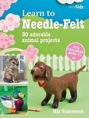 Learn To Needle-Felt: 30 Adorable Animal Projects (Paperback) • £7.99