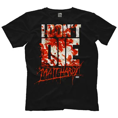 Official AEW All Elite Wrestling : Matt Hardy  I Don't Die  T-Shirt  • $37.88