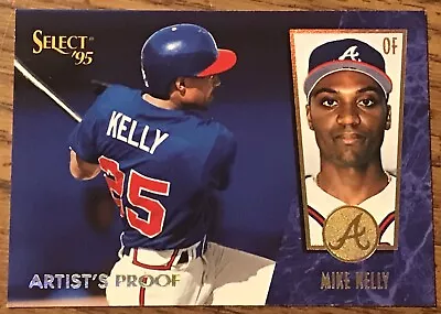 Mike Kelly 1995 Select Artist's Proof Card #118 Atlanta Braves MLB Free Shipping • $1.79