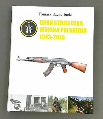 BOOK WEAPONS OF POLISH ARMY 1943-2016 VIS P64 AK47 DP28 PPsh41 PPs43 SVD MOSIN • $55