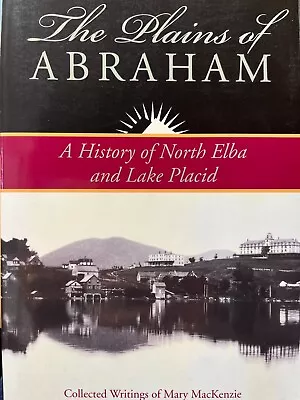 The Plains Of Abraham : A History Of North Elba And Lake Placid (signed 2007 Pb • $25