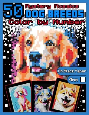 Mystery Mosaics Color By Number: 50 Dog Breeds: Pixel Art Coloring Book With Daz • $17.99