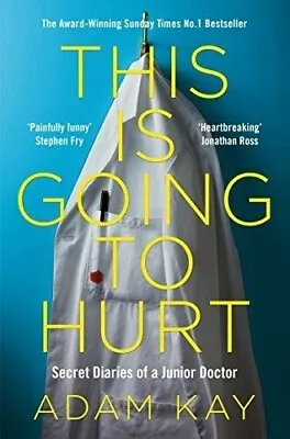 £3.10 • Buy This Is Going To Hurt: Secret Diaries Of A Junior Doctor By Ada .9781509858637