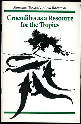Crocodiles As A Resource For The Tropics. Carol Gabara Et Al. • $15