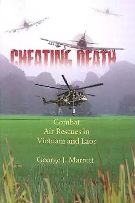 Cheating Death: Combat Air Rescues In Vietnam And Laos - Hardcover - VERY GOOD • $5.30