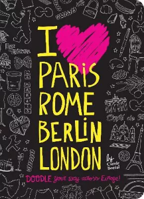 I Love Paris Rome Berlin London: Doodle Your Way Across Europe! • $14.96