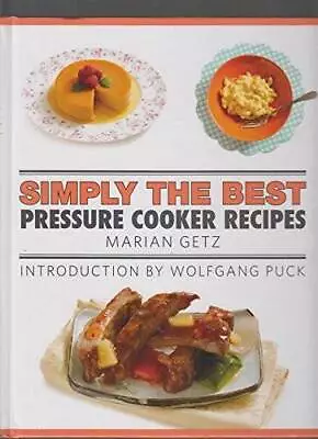 Simply The Best Pressure Cooker Recipes 2016 - Hardcover By Marian Getz - GOOD • $4.49