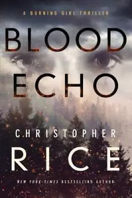 Blood Echo (The Burning Girl) - Paperback By Rice Christopher - GOOD • $9.34