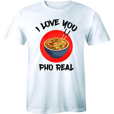 I Love You Pho Real Funny Asia Vietnamese Ramen Shirt Men's T-shirt Tee • $9.56