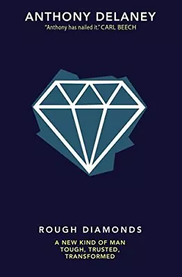 Rough Diamonds: A New Kind Of Man - Tough Trusted Transf... By Anthony Delaney • $6.61