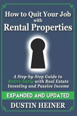 How To Quit Your Job With Rental Properties: Expanded And Updated A Step-by • $4.34