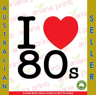 I Love 80s - Vinyl Cut Decal NEW! • $4.99
