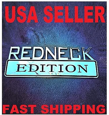 REDNECK EDITION WILL FIT ALL CARS EMBLEM Truck LOGO SIGN HIGH QUALITY DECAL • $21.90