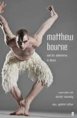 Matthew Bourne And His Adventures In Dance : Conversations With A • £4.73