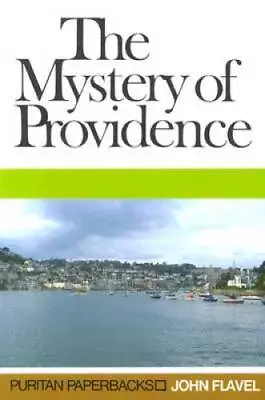 Mystery Of Providence (Puritan Paperbacks) - Paperback By John Flavel - GOOD • $4.97