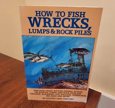 HOW TO FISH WRECKS LUMPS & ROCK PILES  1995  Softcover   THE FISHERMAN LIBRARY • $75