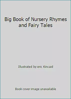 Big Book Of Nursery Rhymes And Fairy Tales By Kincaid Eric • $4.14