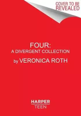 Four: A Divergent Collection - Hardcover By Veronica Roth - GOOD • $3.98