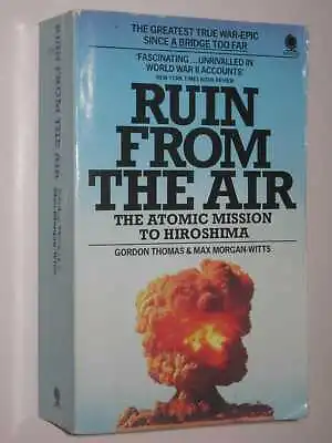 Ruin From The Air - The Atomic Mission To Hiroshima By Gordon Thomas Small PB • $22.95