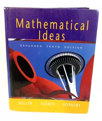 Mathematical Ideas Expanded Edition Tenth Edition By Heeren Miller Hornsby • $25.40