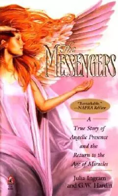 The Messengers: A True Story Of Angelic Presence And The Return To  - ACCEPTABLE • $3.72