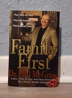 Family First: Your Step-by-Step Plan Dr Phil McGraw Hardcover 2004 • $7.88