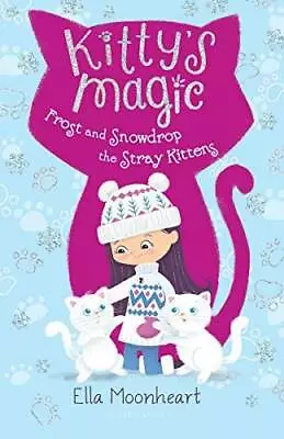 Kitty's Magic 5: Frost And Snowdrop The Stray Kittens - Paperback - GOOD • $3.80