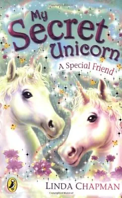 My Secret Unicorn: A Special Friend By  Linda Chapman • £2.51