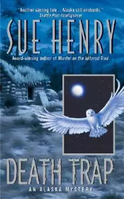 Death Trap: An Alaska Mystery (Alaska Mystery Series) By Henry Sue - GOOD • $4.46