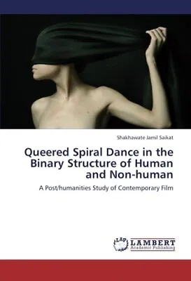 Queered Spiral Dance In The Binary Structure Of Human And Non-Human           <| • £54.24