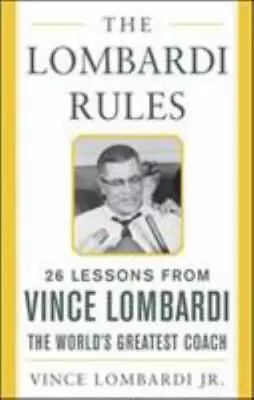 The Lombardi Rules: 26 Lessons From Vince Lombardi--the World's Greatest... • $5.56