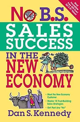 No BS Sales Success In The New Economy By Dan Kennedy (Paperback 2010) • £12.85