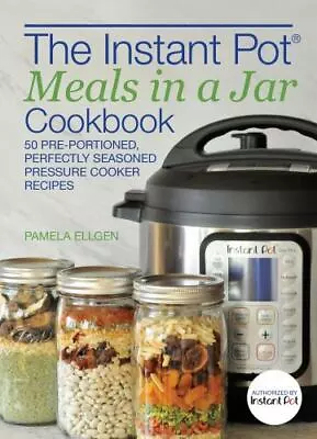 The Instant Pot Meals In A Jar Cookbook: 50 Pre • $10.65