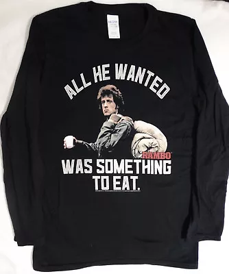 Rambo Movie All He Wanted Was Something To Eat Stallone Long Sleeve T-Shirt • $16