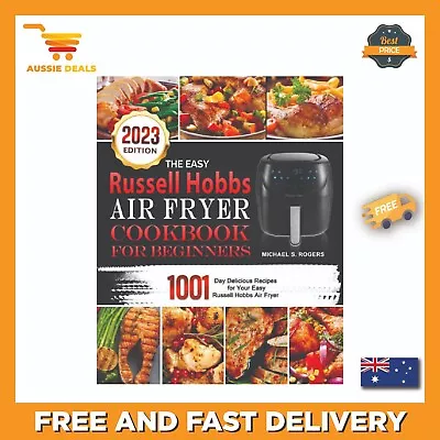 Easy Russell Hobbs Air Fryer Cookbook For Beginners 2023: 1001-Day Delicious. • $31.48