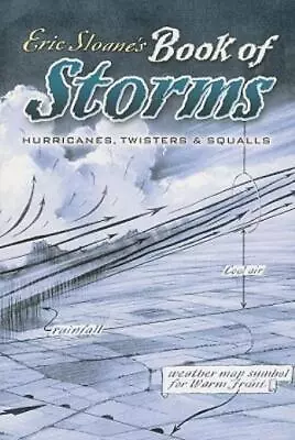 $9.06 • Buy Eric Sloane's Book Of Storms: Hurricanes, Twisters And Squalls