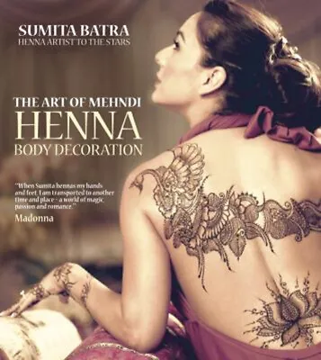 Art Of Mehndi : Henna Body Decoration Paperback Sumita Batra • £4.03