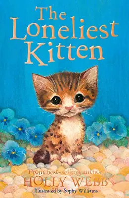 The Loneliest Kitten: 43 (Holly Webb Animal Stories 43) • £2.52