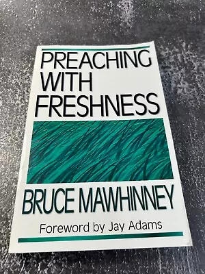 Preaching With Freshness By Bruce Mawhinney • $7