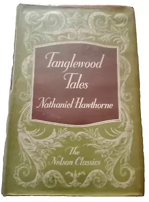 Tanglewood Tales By Nathaniel Hawthorne The Nelson Classics Rare Vintage Book • £15.99